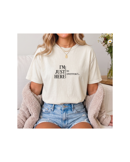 I’m Just Here to Overreact Comfort Colors Tee | Funny Sports Shirt