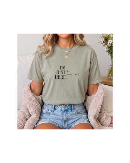 I’m Just Here to Overreact Comfort Colors Tee | Funny Sports Shirt