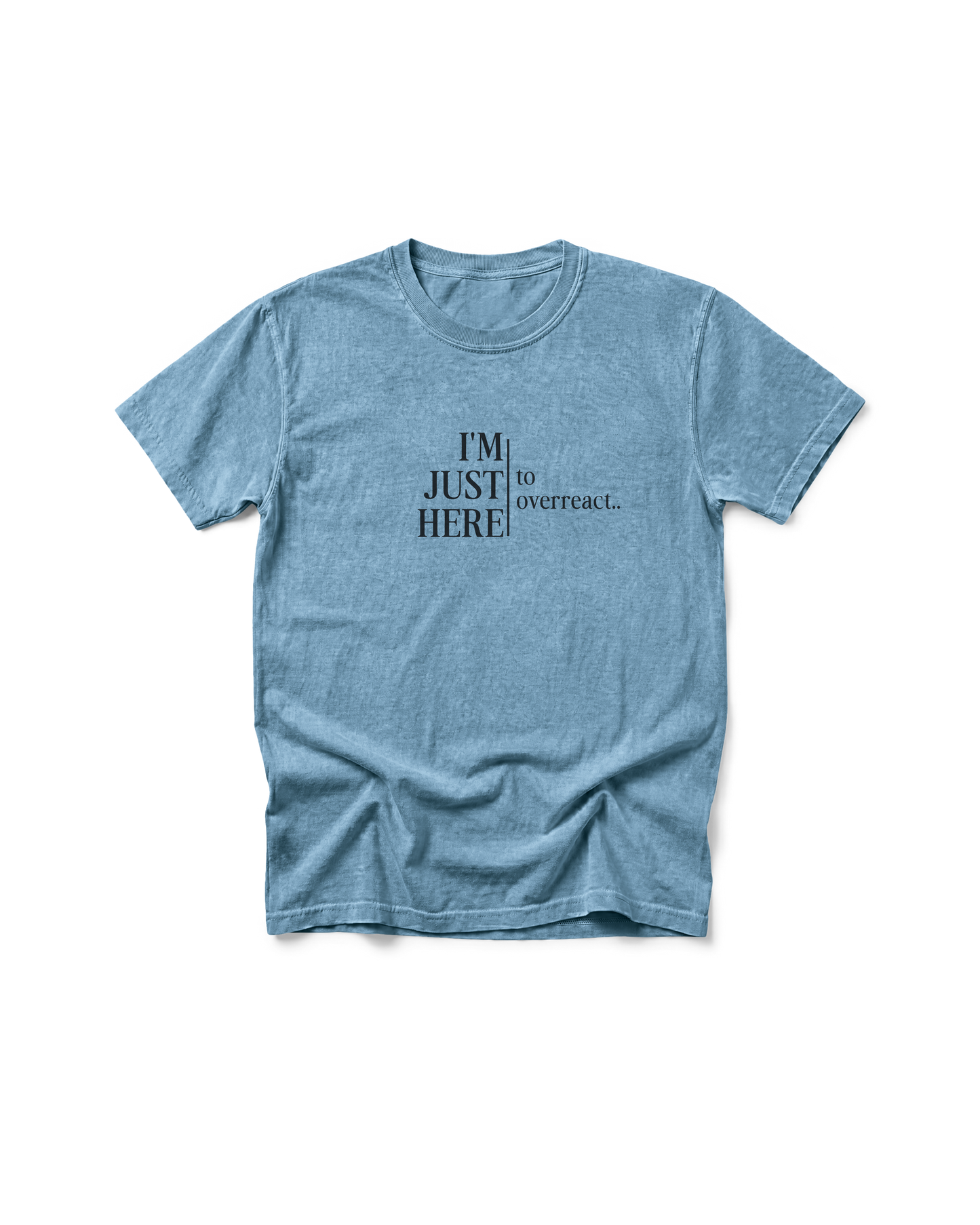 I’m Just Here to Overreact Comfort Colors Tee | Funny Sports Shirt