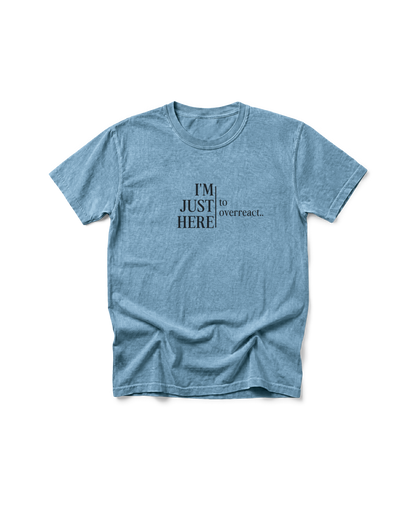 I’m Just Here to Overreact Comfort Colors Tee | Funny Sports Shirt