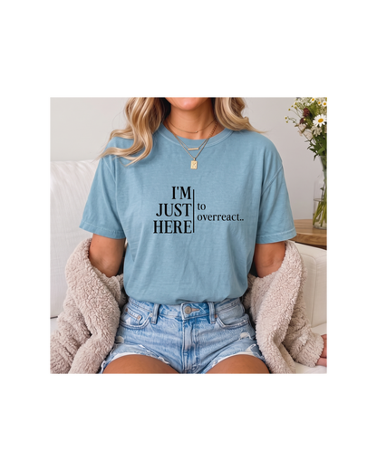 I’m Just Here to Overreact Comfort Colors Tee | Funny Sports Shirt