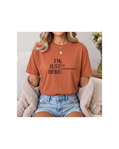 I’m Just Here to Overreact Comfort Colors Tee | Funny Sports Shirt