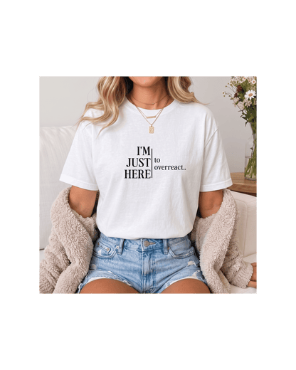 I’m Just Here to Overreact Comfort Colors Tee | Funny Sports Shirt
