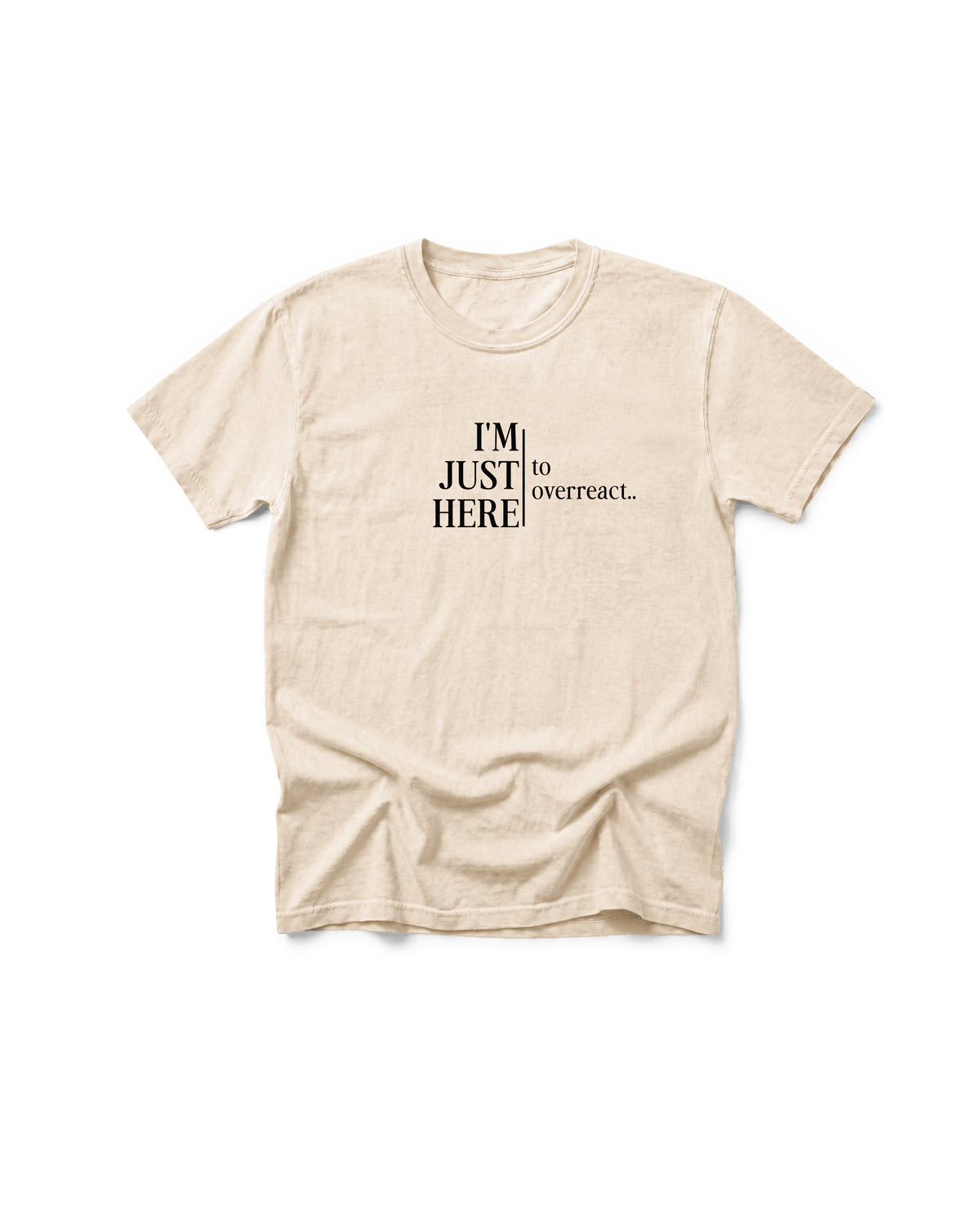 I’m Just Here to Overreact Comfort Colors Tee | Funny Sports Shirt