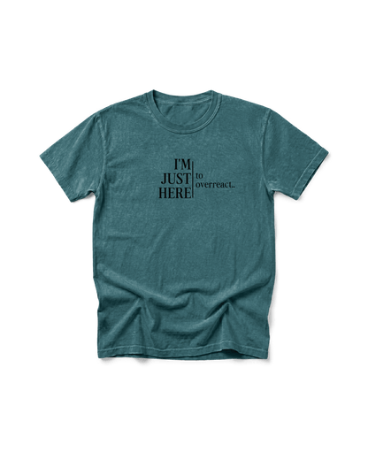 I’m Just Here to Overreact Comfort Colors Tee | Funny Sports Shirt