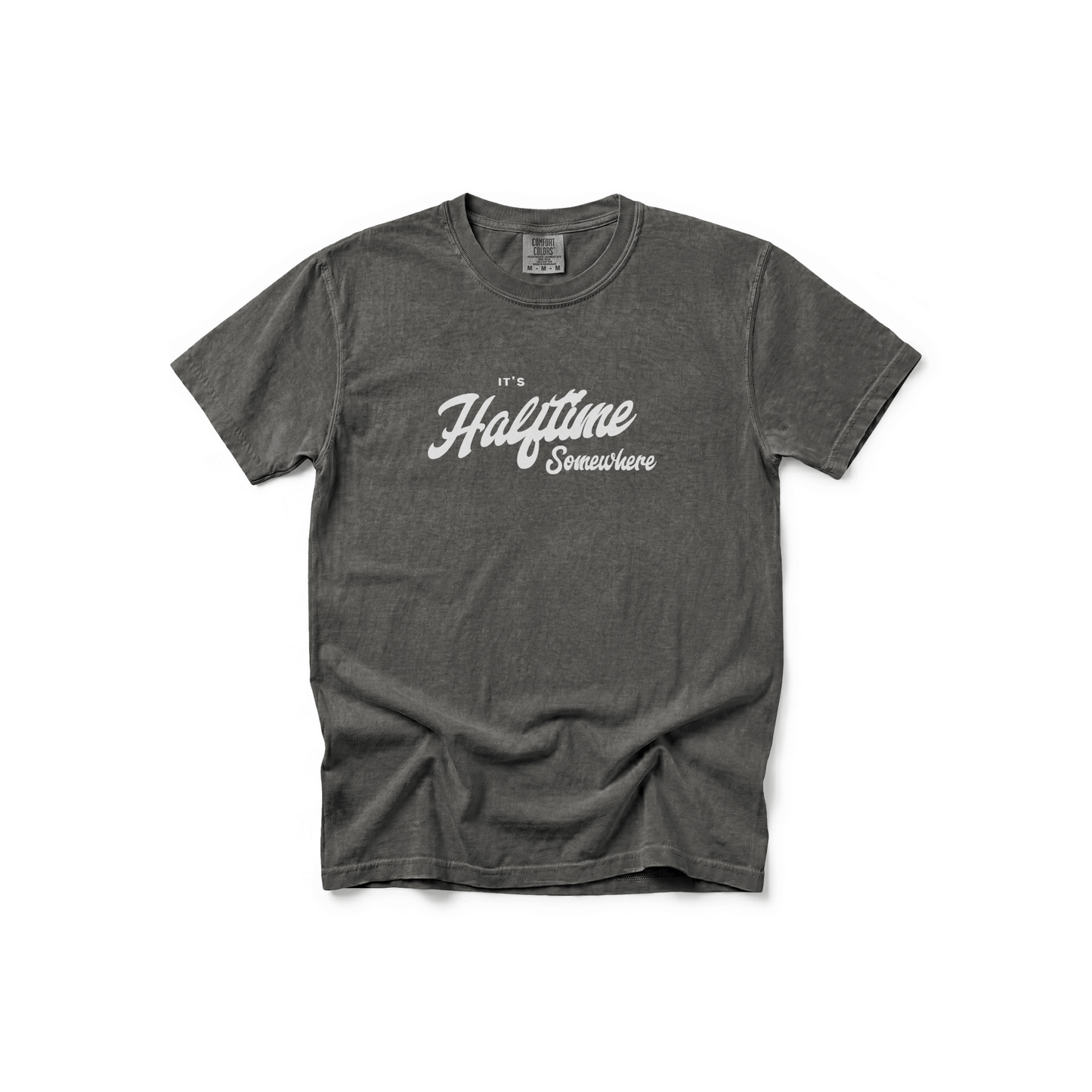 It’s Halftime Somewhere — Comfort Colors® Tee