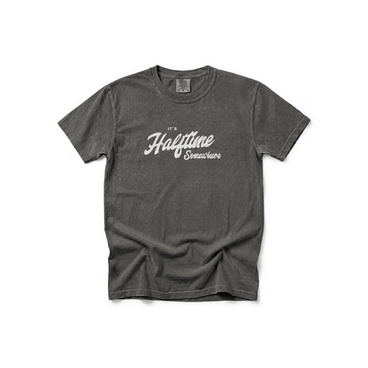 It’s Halftime Somewhere — Comfort Colors® Tee