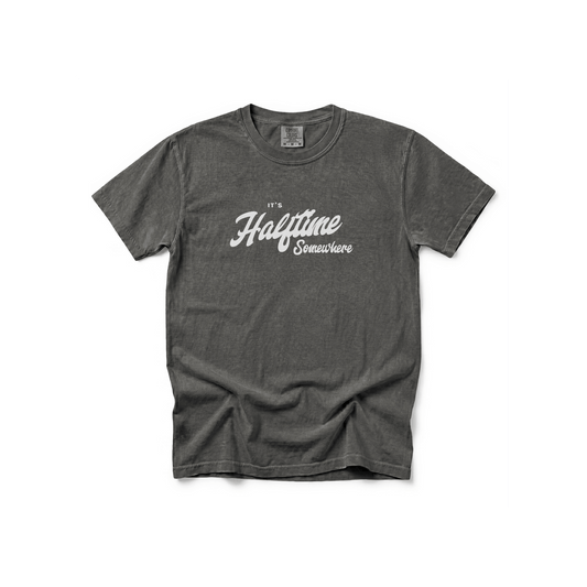 It’s Halftime Somewhere — Comfort Colors® Tee