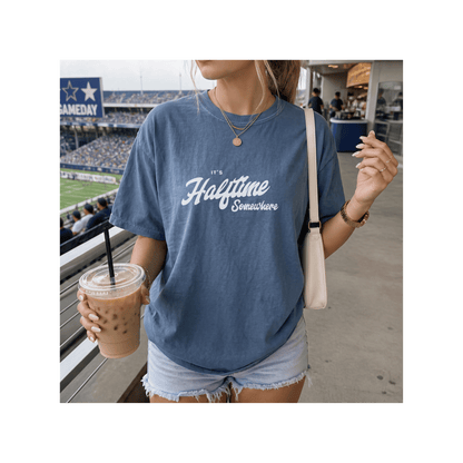 It’s Halftime Somewhere — Comfort Colors® Tee
